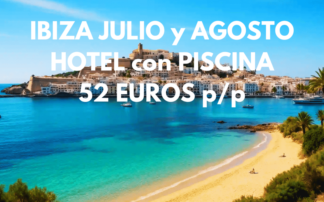 IBIZA JULIO y AGOSTO: Hotel con piscina cerca de la playa hasta tres pax SÓLO 52 Euros p/p