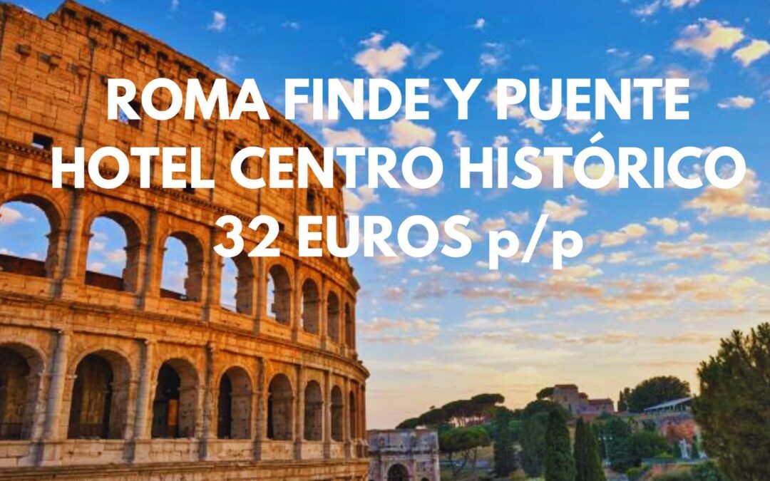 ROMA FIN DE SEMANA Y PUENTE: Hotel en el centro histórico por sólo 32 Euros p/p