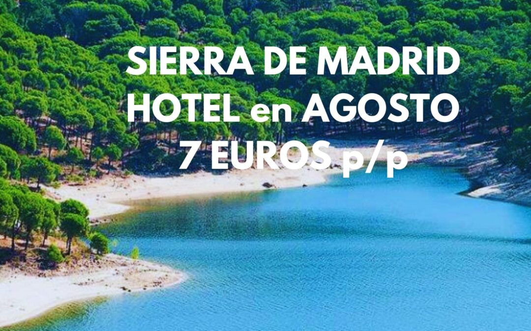 SIERRA MADRID AGOSTO: Hotel hasta tres pax SÓLO 7 Euros p/p