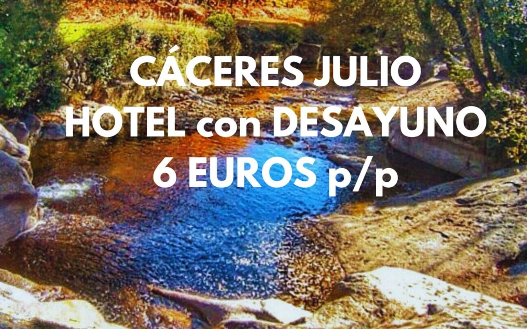 CÁCERES Comarca la Vera en Julio: Hotel rural con desayuno por SÓLO 6 Euros p/p