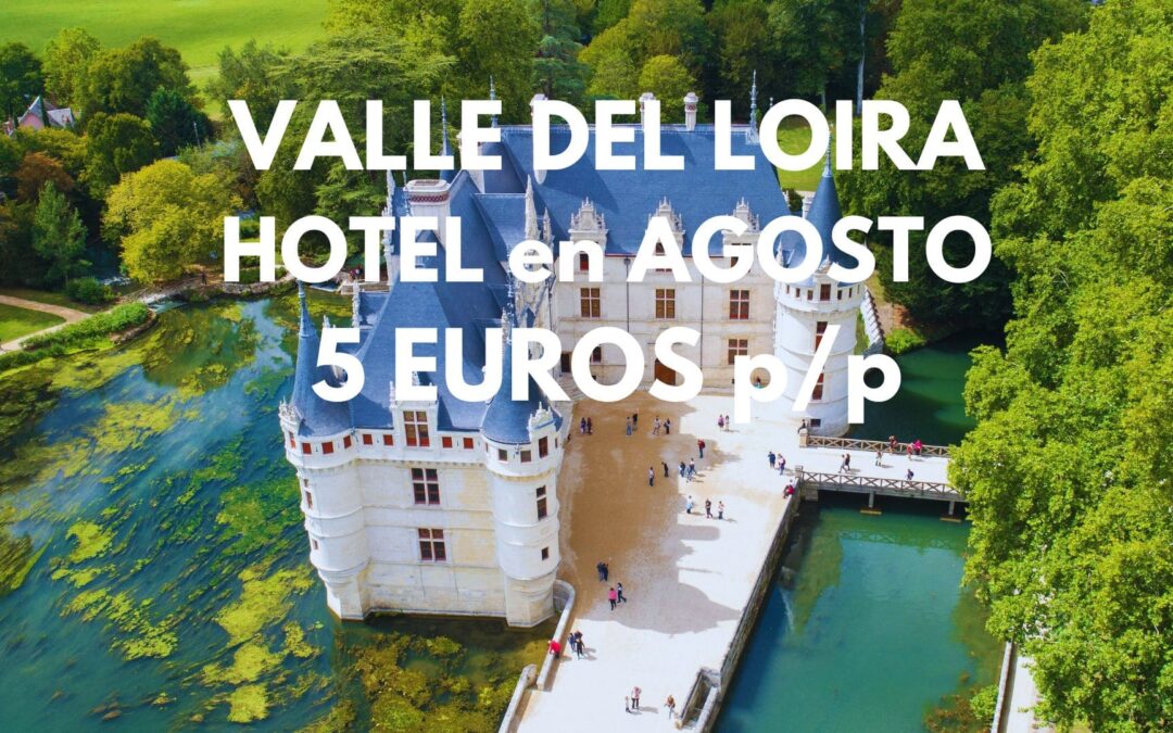 VALLE DEL LOIRA (FRANCIA) AGOSTO: Hotel con encanto por SÓLO 5 Euros p/p