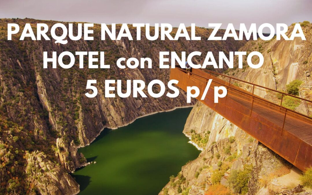 AGOSTO PARQUE NATURAL DEL DUERO, Reserva Natural de la Biosfera: Hotel con encanto por SÓLO 5 Euros p/p