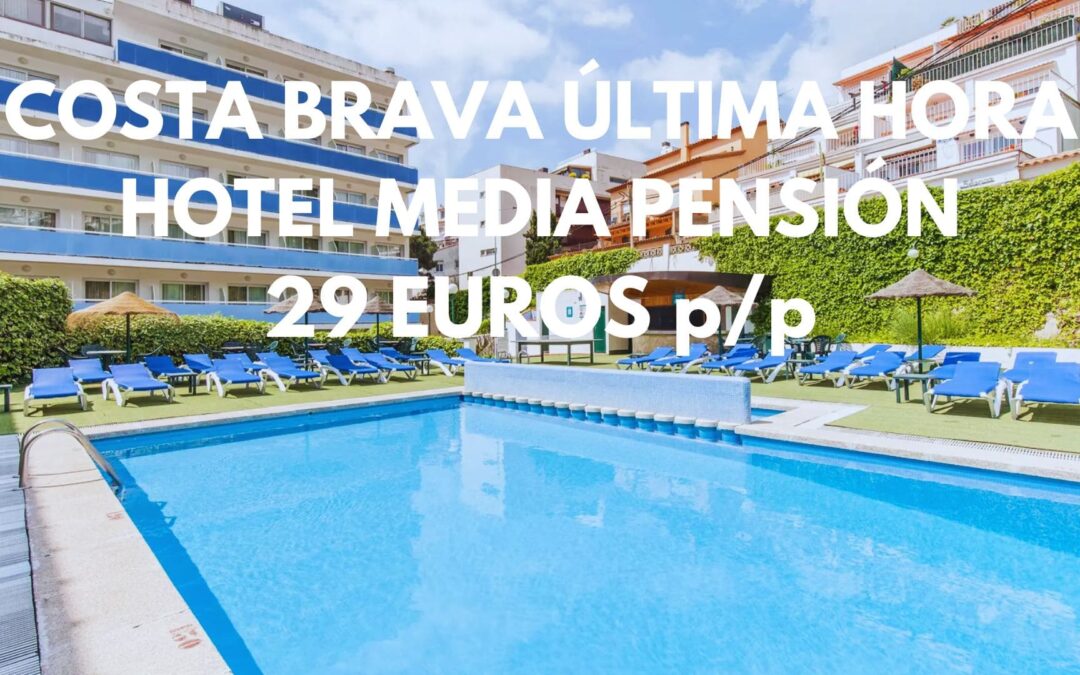 COSTA BRAVA ULTIMÍSIMA HORA: Hotel en Lloret de Mar MEDIA PENSIÓN por sólo 29 Euros p/p