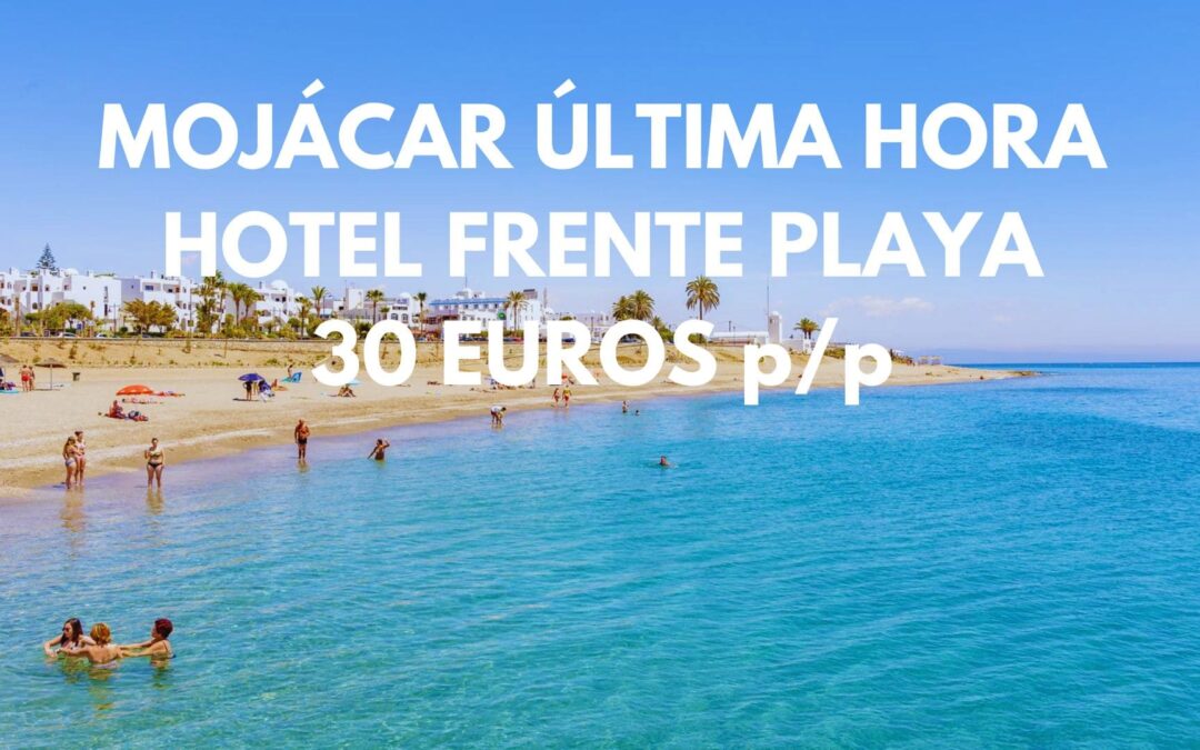 MOJÁCAR ÚLTIMA HORA: Hotel frente a la playa por SÓLO 30 Euros p/p