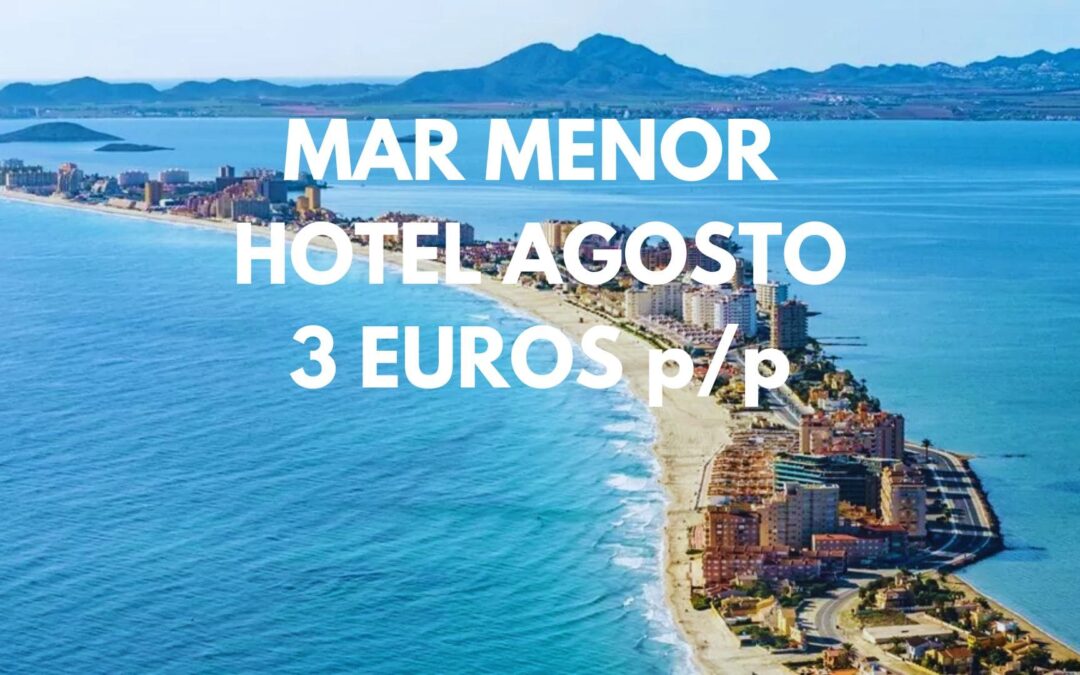 MAR MENOR AGOSTO: Hotel por sólo 3 Euros p/p