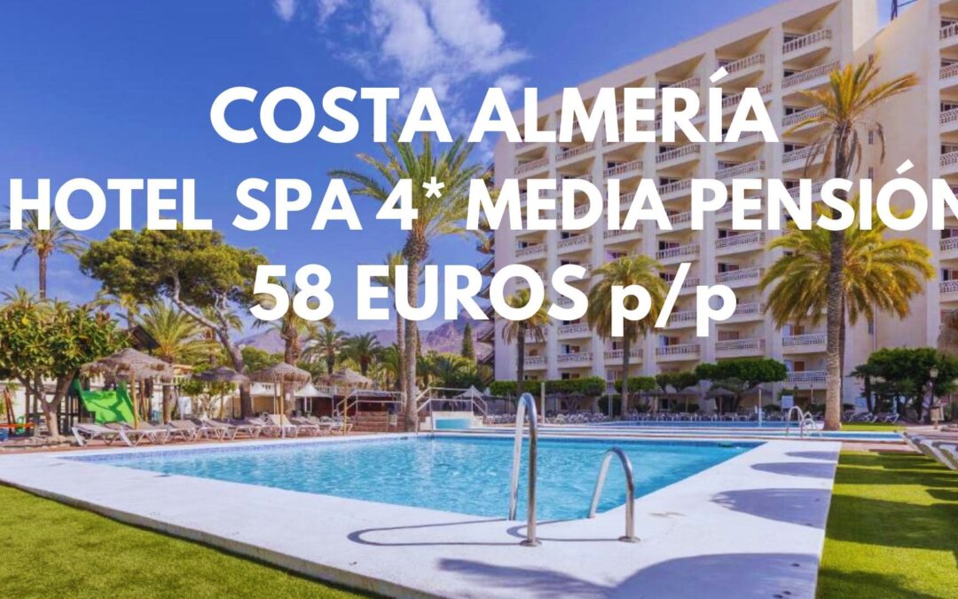 COSTA ALMERÍA ÚLTIMA HORA: Hotel 4* frente a la playa MEDIA PENSIÓN por sólo 58 Euros p/p
