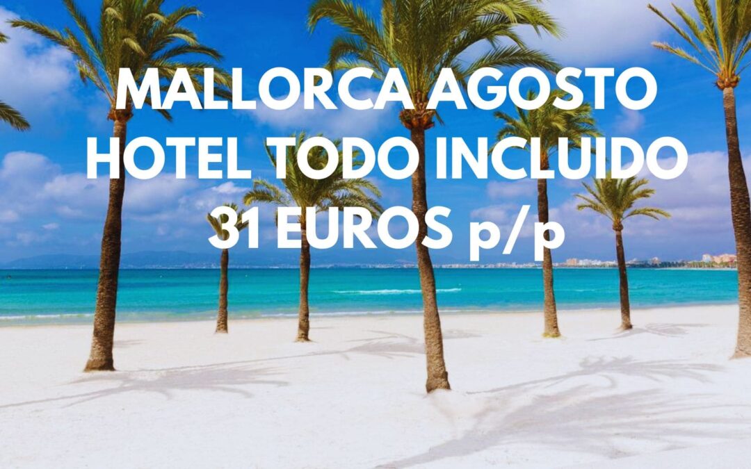 MALLORCA AGOSTO TODO INCLUIDO una semana completa: Hotel junto playa hasta tres pax SÓLO 31 Euros p/p