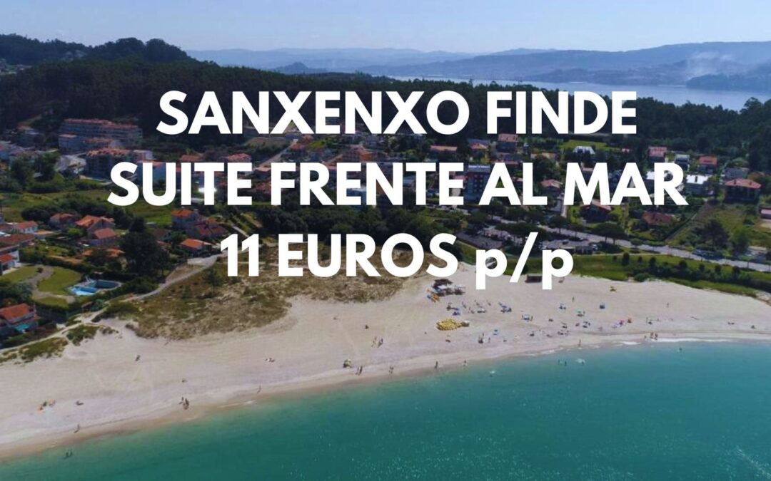 SANXENXO Fin de semana: SUITE DE LUJO frente al mar por sólo 11 Euros p/p
