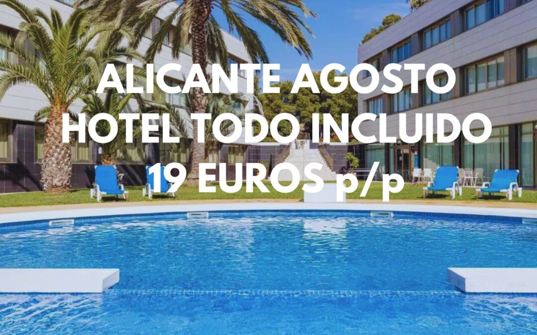ALICANTE AGOSTO TODO INCLUIDO: Hotel con piscina por SÓLO 19 Euros p/p