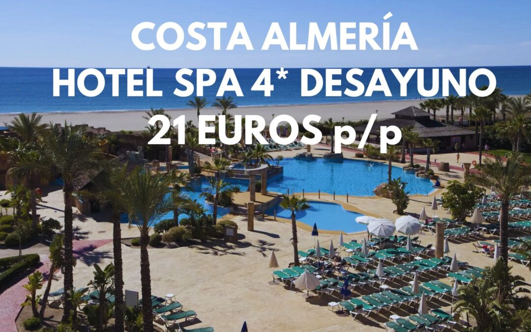 CHOLLAZO 2X1 COSTA ALMERÍA Agosto y Septiembre: Hotel Spa 4* con desayuno frente al mar hasta cuatro pax SÓLO 21 Euros p/p