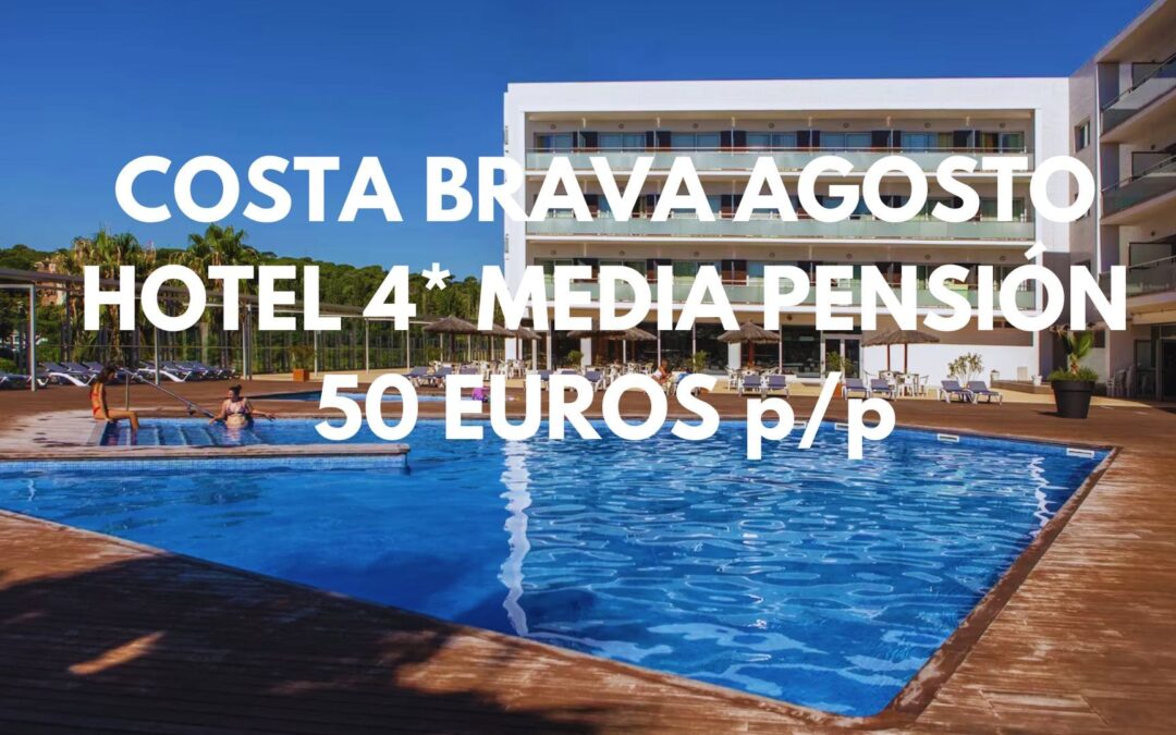 COSTA BRAVA AGOSTO MEDIA PENSIÓN: Hotel 4* cerca de la playa hasta tres pax SÓLO 50 Euros p/p