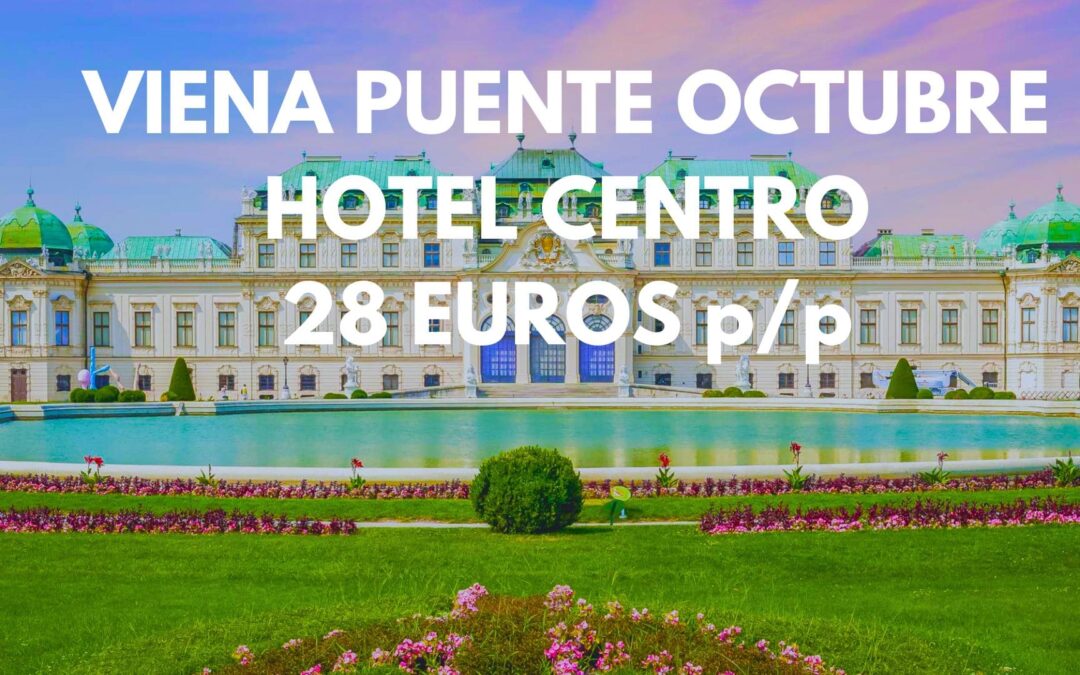 VIENA PUENTE OCTUBRE: Hotel por SÓLO 28 Euros p/p