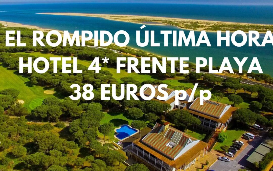 EL ROMPIDO (HUELVA) última hora: Hotel Spa 4* frente al mar por SÓLO 38 Euros p/p