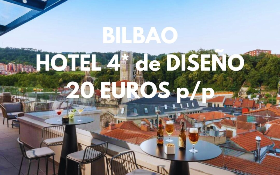 BILBAO de LUJO: Hotel 4* de diseño en el centro por SÓLO 20 Euros p/p