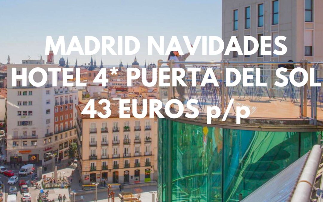 MADRID NAVIDADES: Hotel 4* junto Puerta del Sol por sólo 43 Euros p/p