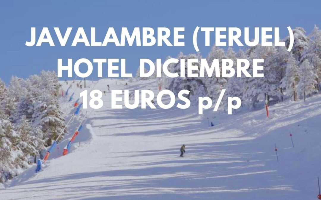NIEVE y ESQUÍ en JAVALAMBRE (TERUEL): Hotel por sólo 18 Euros p/p