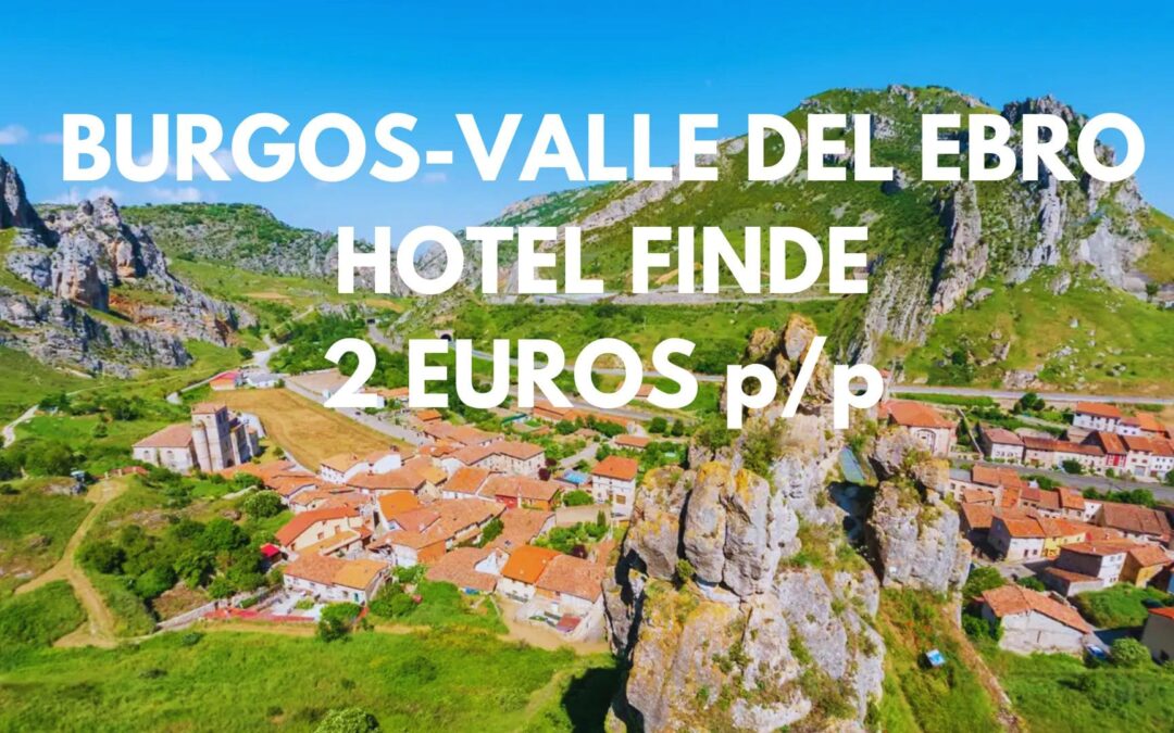 BURGOS – VALLE DEL EBRO ÚLTIMA HORA: Hotel hasta cuatro pax SÓLO 2 Euros p/p