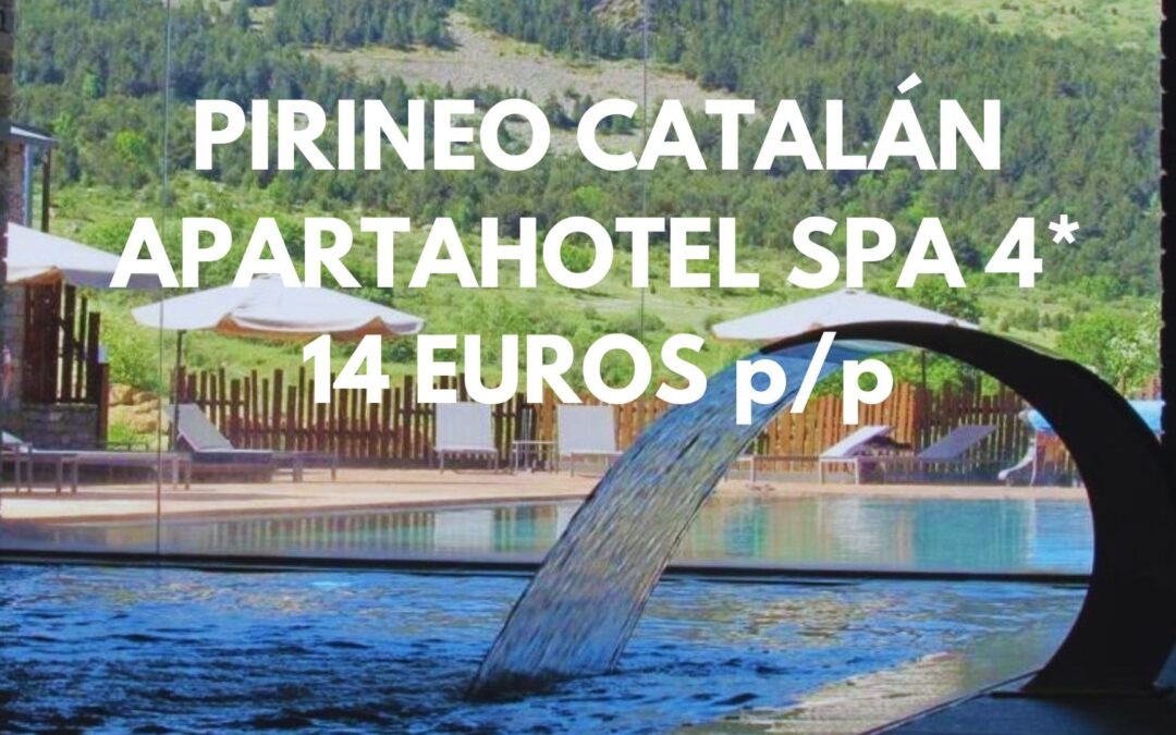 PIRINEO CATALÁN ÚLTIMA HORA: Apartahotel Spa 4* hasta cuatro pax SÓLO 14 Euros p/p