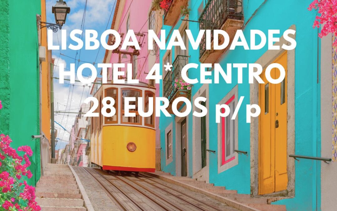 LISBOA PUENTE DICIEMBRE y Mercados navideños: Hotel 4* centro histórico por SOLO 28 Euros p/p